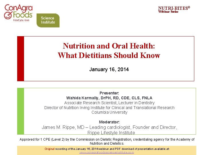 NUTRI-BITES® Webinar Series Nutrition and Oral Health: What Dietitians Should Know January 16, 2014