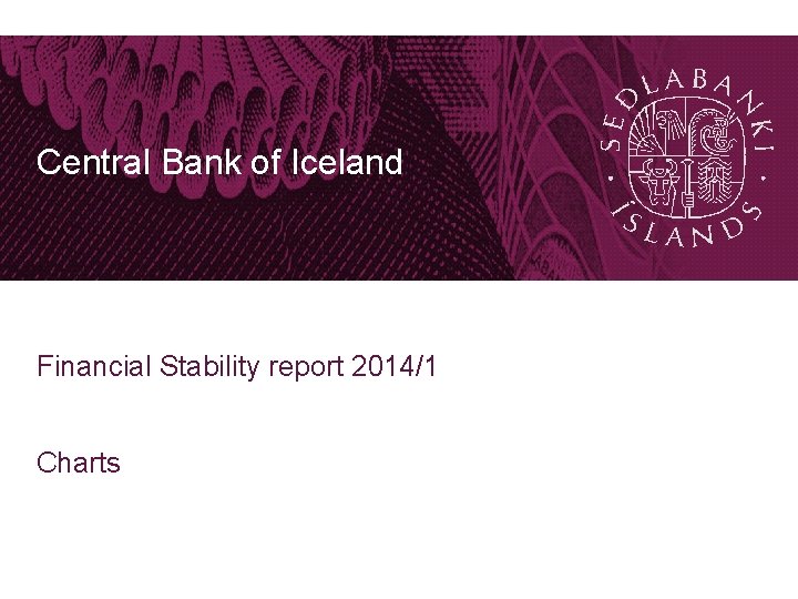 Central Bank of Iceland Financial Stability report 2014/1 Charts 