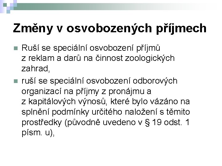 Změny v osvobozených příjmech n n Ruší se speciální osvobození příjmů z reklam a