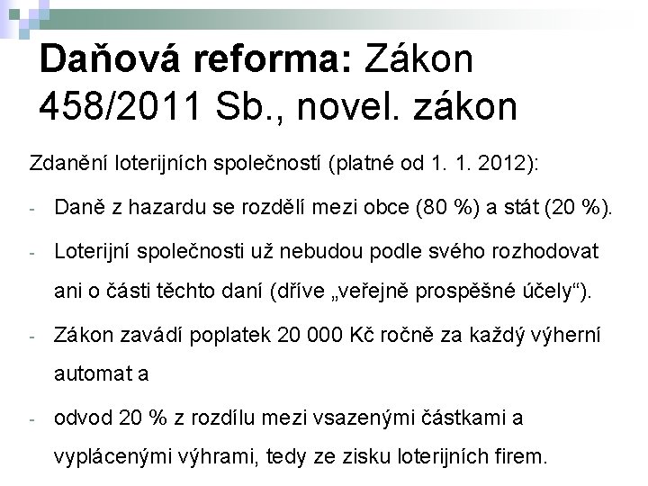 Daňová reforma: Zákon 458/2011 Sb. , novel. zákon Zdanění loterijních společností (platné od 1.