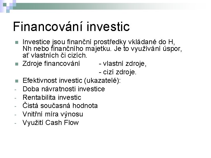 Financování investic n n n - Investice jsou finanční prostředky vkládané do H, Nh