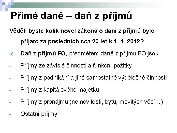 Přímé daně – daň z příjmů Věděli byste kolik novel zákona o dani z