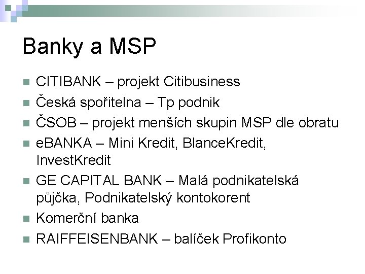 Banky a MSP n n n n CITIBANK – projekt Citibusiness Česká spořitelna –