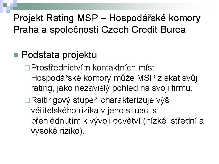 Projekt Rating MSP – Hospodářské komory Praha a společnosti Czech Credit Burea n Podstata
