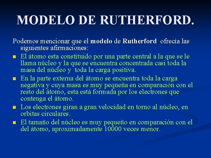 MODELO DE RUTHERFORD. Podemos mencionar que el modelo de Rutherford ofrecía las siguientes afirmaciones: