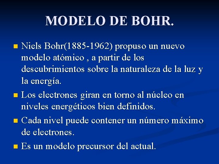 MODELO DE BOHR. Niels Bohr(1885 -1962) propuso un nuevo modelo atómico , a partir