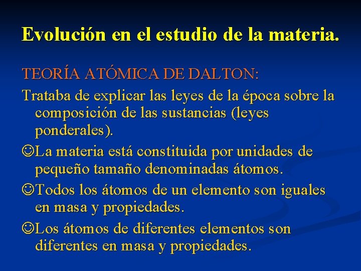 Evolución en el estudio de la materia. TEORÍA ATÓMICA DE DALTON: Trataba de explicar