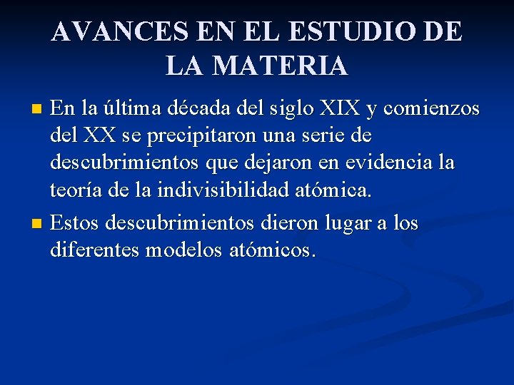 AVANCES EN EL ESTUDIO DE LA MATERIA En la última década del siglo XIX
