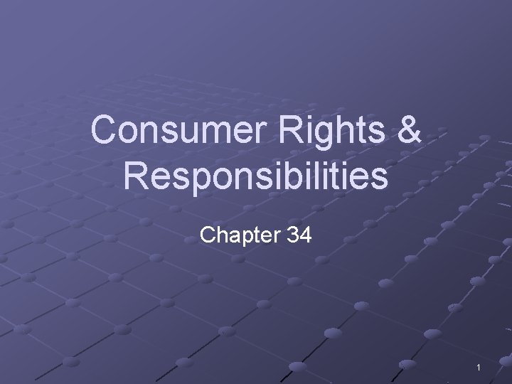 Consumer Rights & Responsibilities Chapter 34 1 