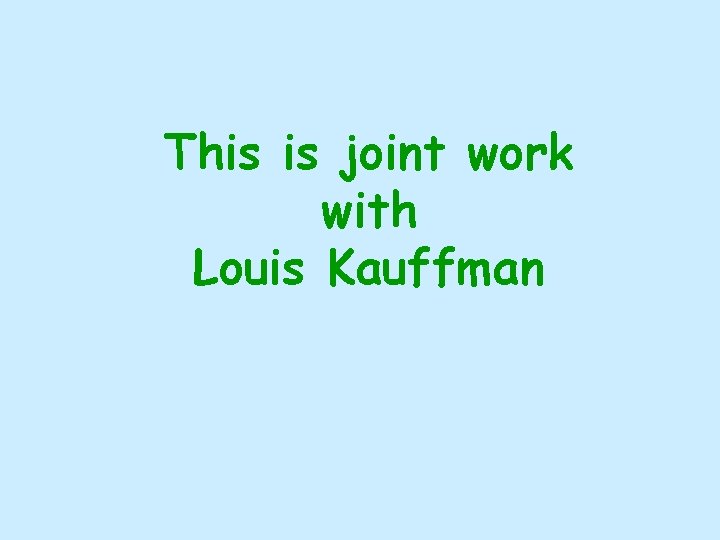 This is joint work with Louis Kauffman 