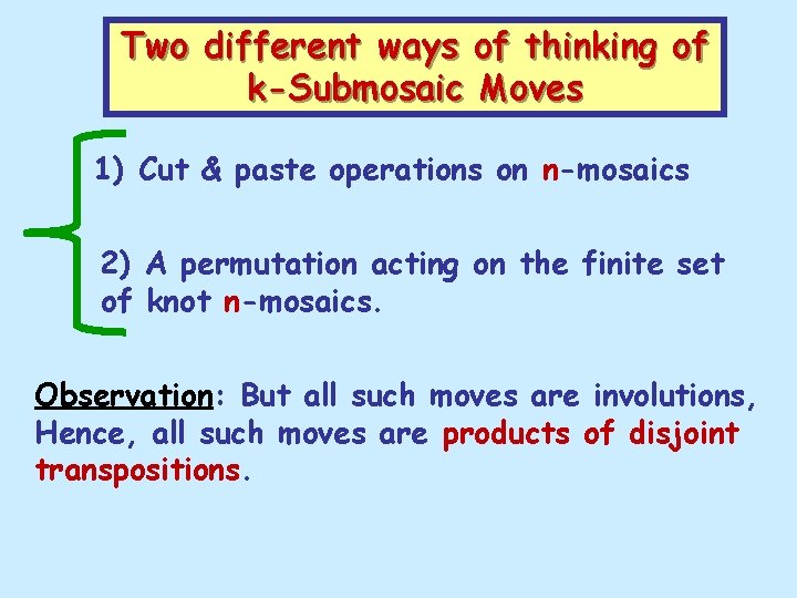Two different ways of thinking of k-Submosaic Moves 1) Cut & paste operations on