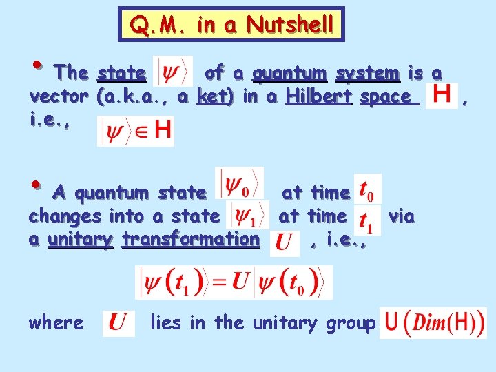 Q. M. in a Nutshell • The state of a quantum system is a