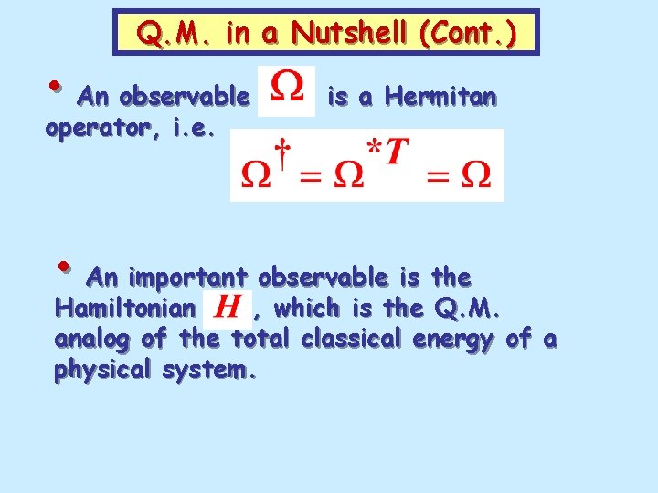 Q. M. in a Nutshell (Cont. ) • An observable operator, i. e. is