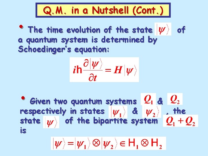 Q. M. in a Nutshell (Cont. ) • The time evolution of the state