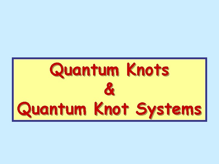 Quantum Knots & Quantum Knot Systems 