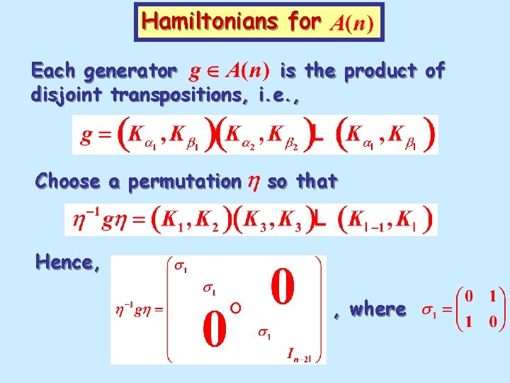 Hamiltonians for Each generator is the product of disjoint transpositions, i. e. , Choose