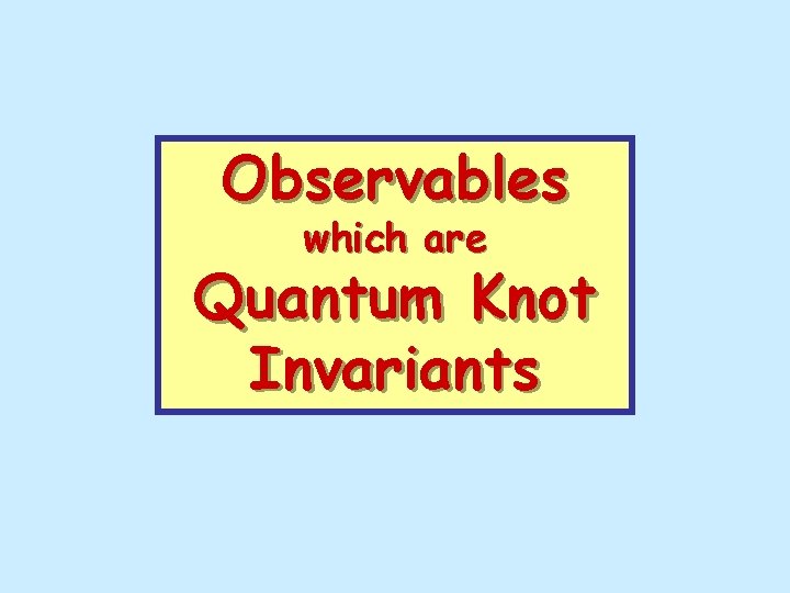 Observables which are Quantum Knot Invariants 