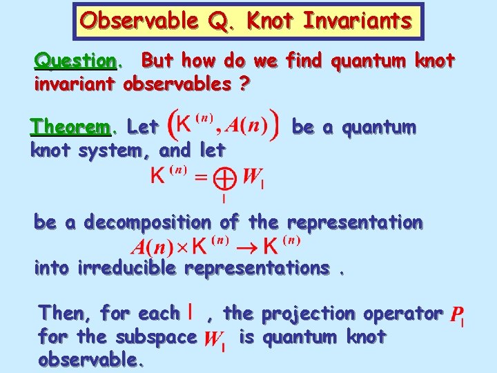 Observable Q. Knot Invariants Question. But how do we find quantum knot invariant observables