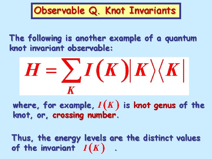 Observable Q. Knot Invariants The following is another example of a quantum knot invariant