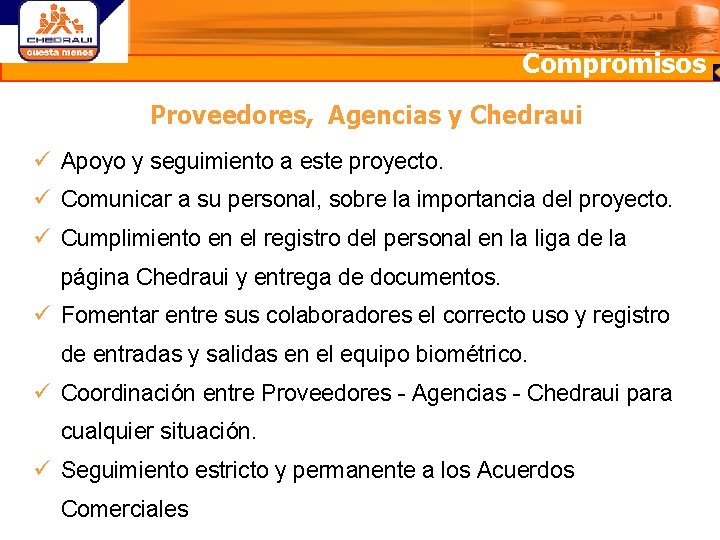 Compromisos Proveedores, Agencias y Chedraui ü Apoyo y seguimiento a este proyecto. ü Comunicar