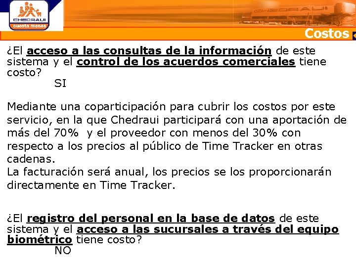 Costos ¿El acceso a las consultas de la información de este sistema y el