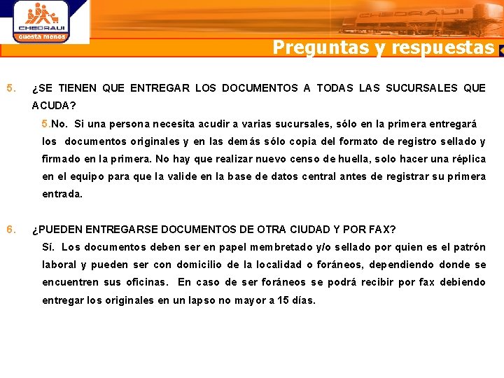 Preguntas y respuestas 5. ¿SE TIENEN QUE ENTREGAR LOS DOCUMENTOS A TODAS LAS SUCURSALES