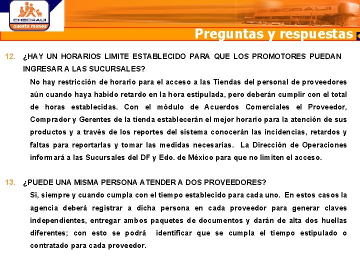 Preguntas y respuestas 12. ¿HAY UN HORARIOS LIMITE ESTABLECIDO PARA QUE LOS PROMOTORES PUEDAN