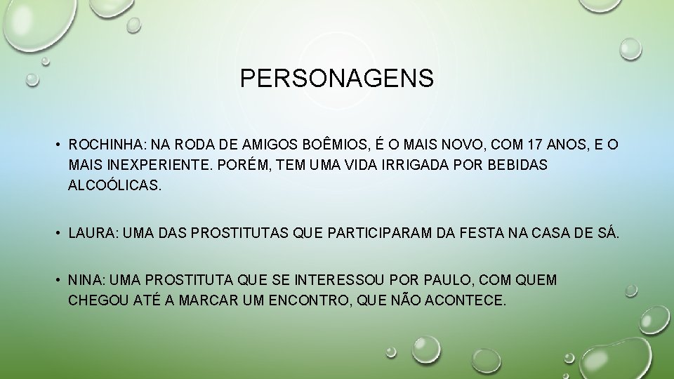 PERSONAGENS • ROCHINHA: NA RODA DE AMIGOS BOÊMIOS, É O MAIS NOVO, COM 17 PERSONAGENS • ROCHINHA: NA RODA DE AMIGOS BOÊMIOS, É O MAIS NOVO, COM 17