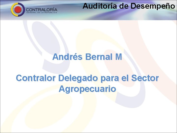 Auditora de Desempeo Andrs Bernal M Contralor Delegado