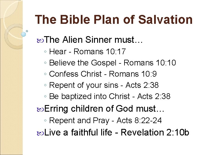 The Bible Plan of Salvation The Alien Sinner must… ◦ Hear - Romans 10: