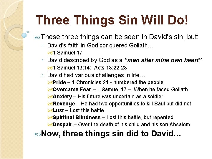 Three Things Sin Will Do! These three things can be seen in David’s ◦