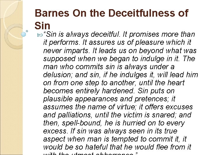 Barnes On the Deceitfulness of Sin “Sin is always deceitful. It promises more than