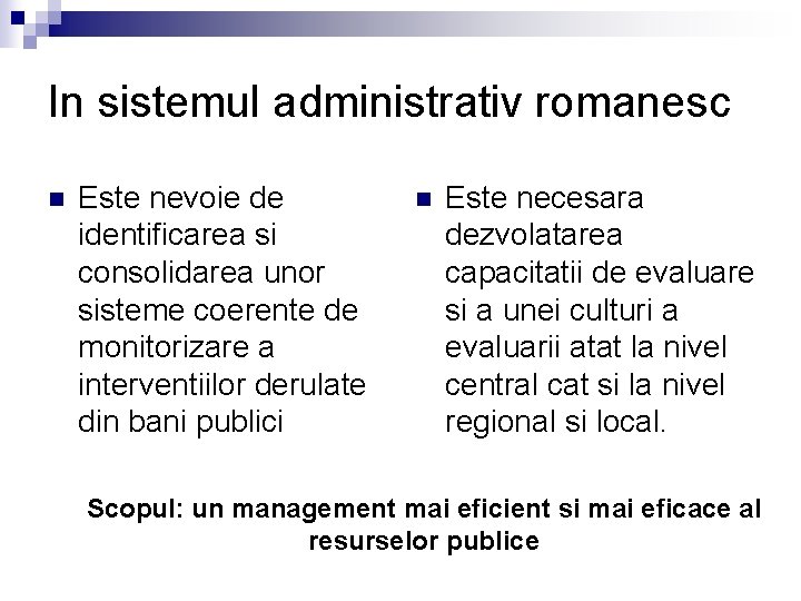 In sistemul administrativ romanesc n Este nevoie de identificarea si consolidarea unor sisteme coerente