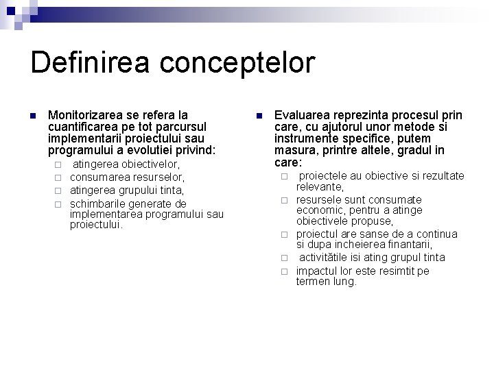 Definirea conceptelor n Monitorizarea se refera la cuantificarea pe tot parcursul implementarii proiectului sau