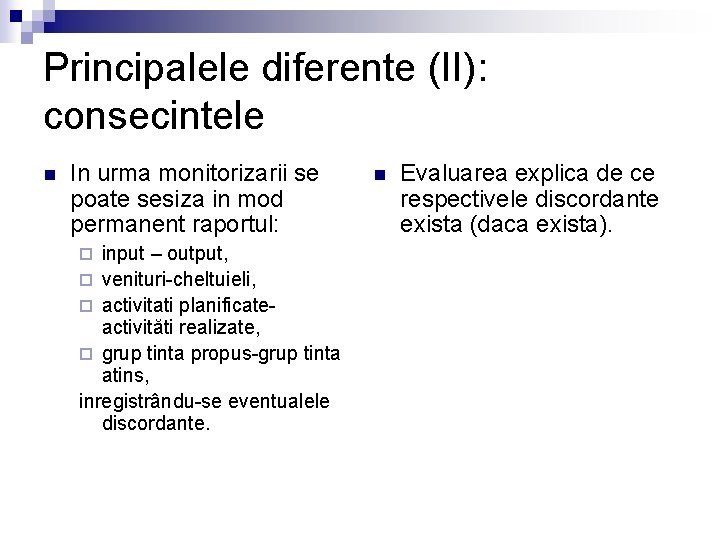 Principalele diferente (II): consecintele n In urma monitorizarii se poate sesiza in mod permanent