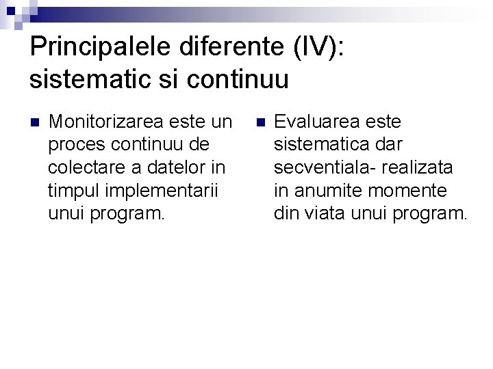 Principalele diferente (IV): sistematic si continuu n Monitorizarea este un proces continuu de colectare