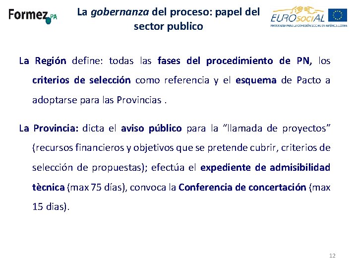 La gobernanza del proceso: papel del sector publico La Región define: todas las fases