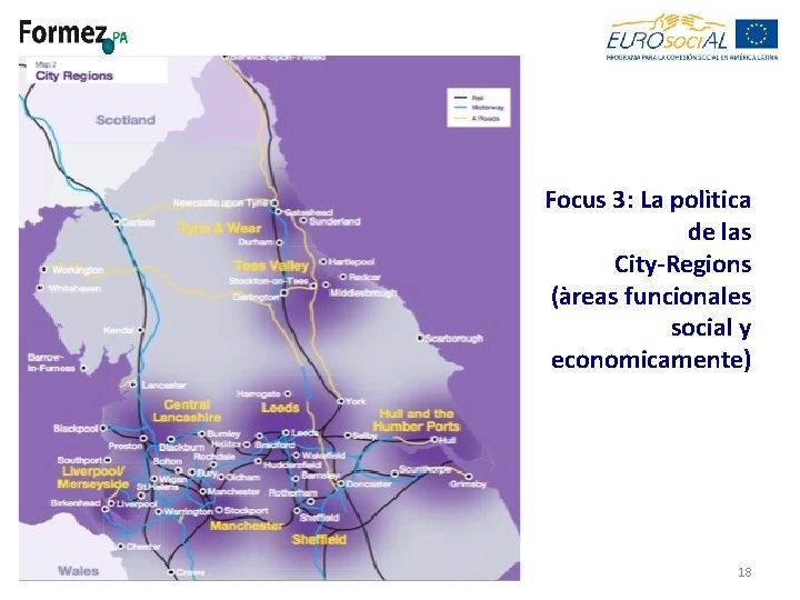 Focus 3: La polìtica de las City-Regions (àreas funcionales social y economicamente) 18 