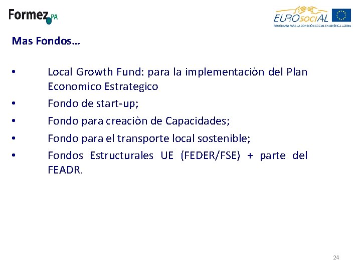 Mas Fondos… • • • Local Growth Fund: para la implementaciòn del Plan Economico