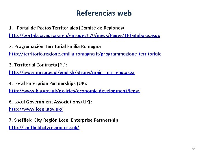 Referencias web 1. Portal de Pactos Territoriales (Comité de Regiones) http: //portal. cor. europa.