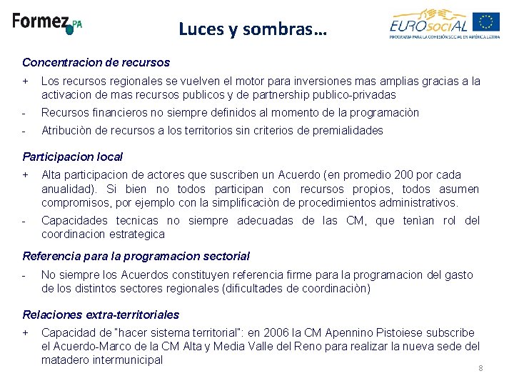 Luces y sombras… Concentracion de recursos + Los recursos regionales se vuelven el motor