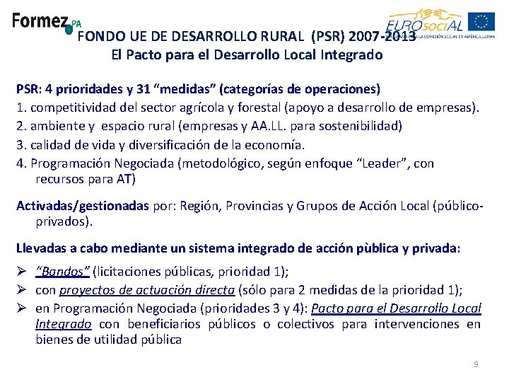 FONDO UE DE DESARROLLO RURAL (PSR) 2007 -2013 El Pacto para el Desarrollo Local