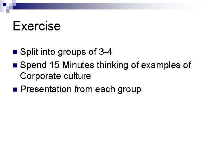 Exercise Split into groups of 3 -4 n Spend 15 Minutes thinking of examples