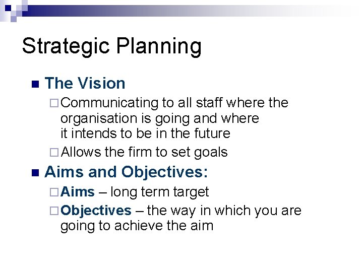 Strategic Planning n The Vision ¨ Communicating to all staff where the organisation is