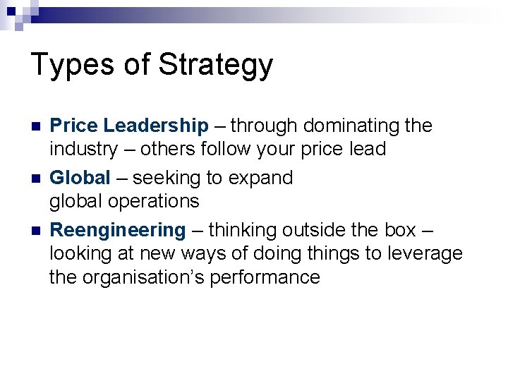 Types of Strategy n n n Price Leadership – through dominating the industry –