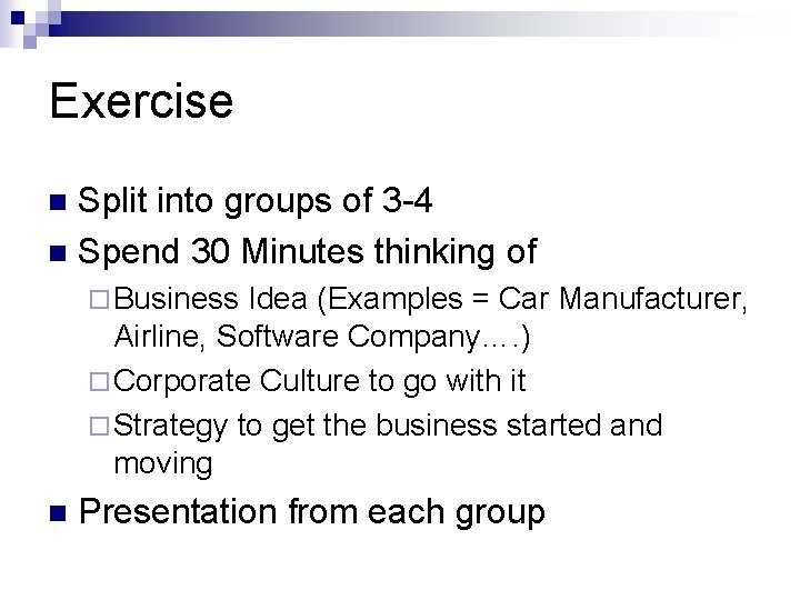 Exercise Split into groups of 3 -4 n Spend 30 Minutes thinking of n