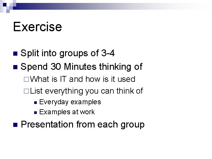 Exercise Split into groups of 3 -4 n Spend 30 Minutes thinking of n