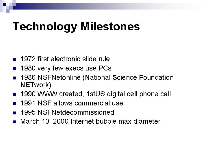 Technology Milestones n n n n 1972 first electronic slide rule 1980 very few