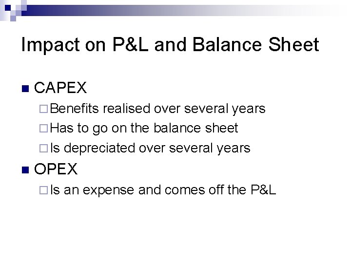 Impact on P&L and Balance Sheet n CAPEX ¨ Benefits realised over several years