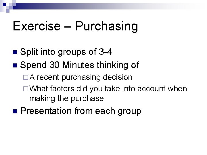 Exercise – Purchasing Split into groups of 3 -4 n Spend 30 Minutes thinking